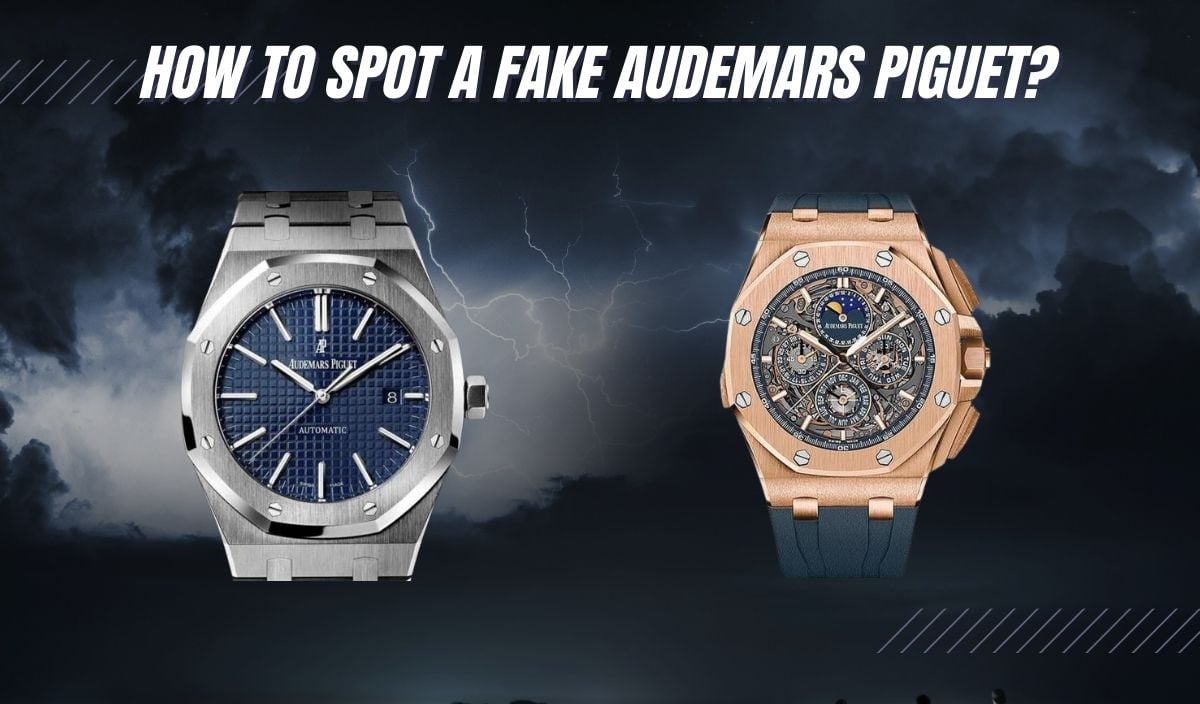 5 Ways to Identify a Fake Audemars Piguet Watch