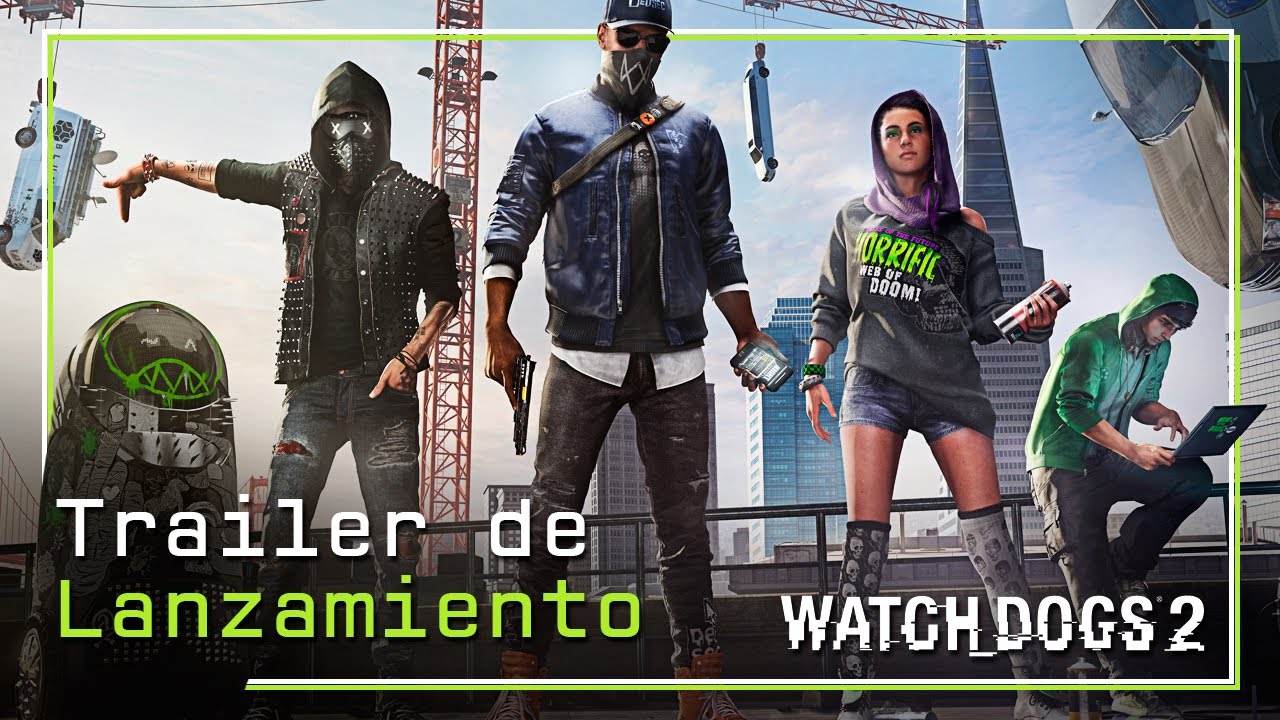 Watch Dogs 2: Full Spanish Trailer - Watch the Latest Gameplay Action