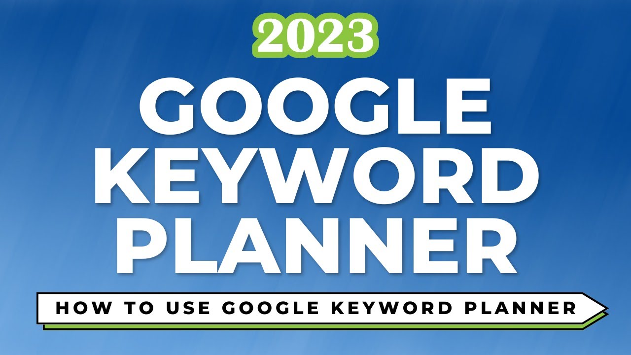 How to Use Google Ads Keyword Planner for Effective Keyword Research in 2023