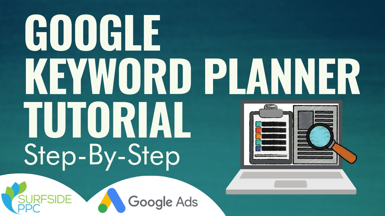 Mastering Google Ads Keyword Planner in 2024: Step-by-Step Tutorial