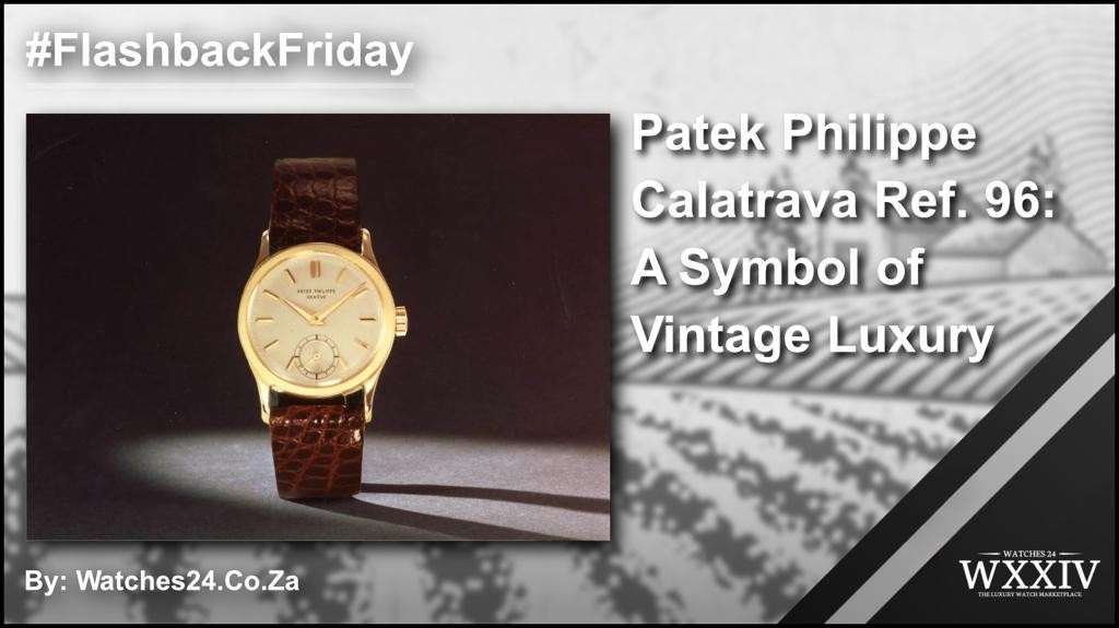 Why Patek Philippe Calatrava 96 Is a Must-Have for Luxury Watch Collectors