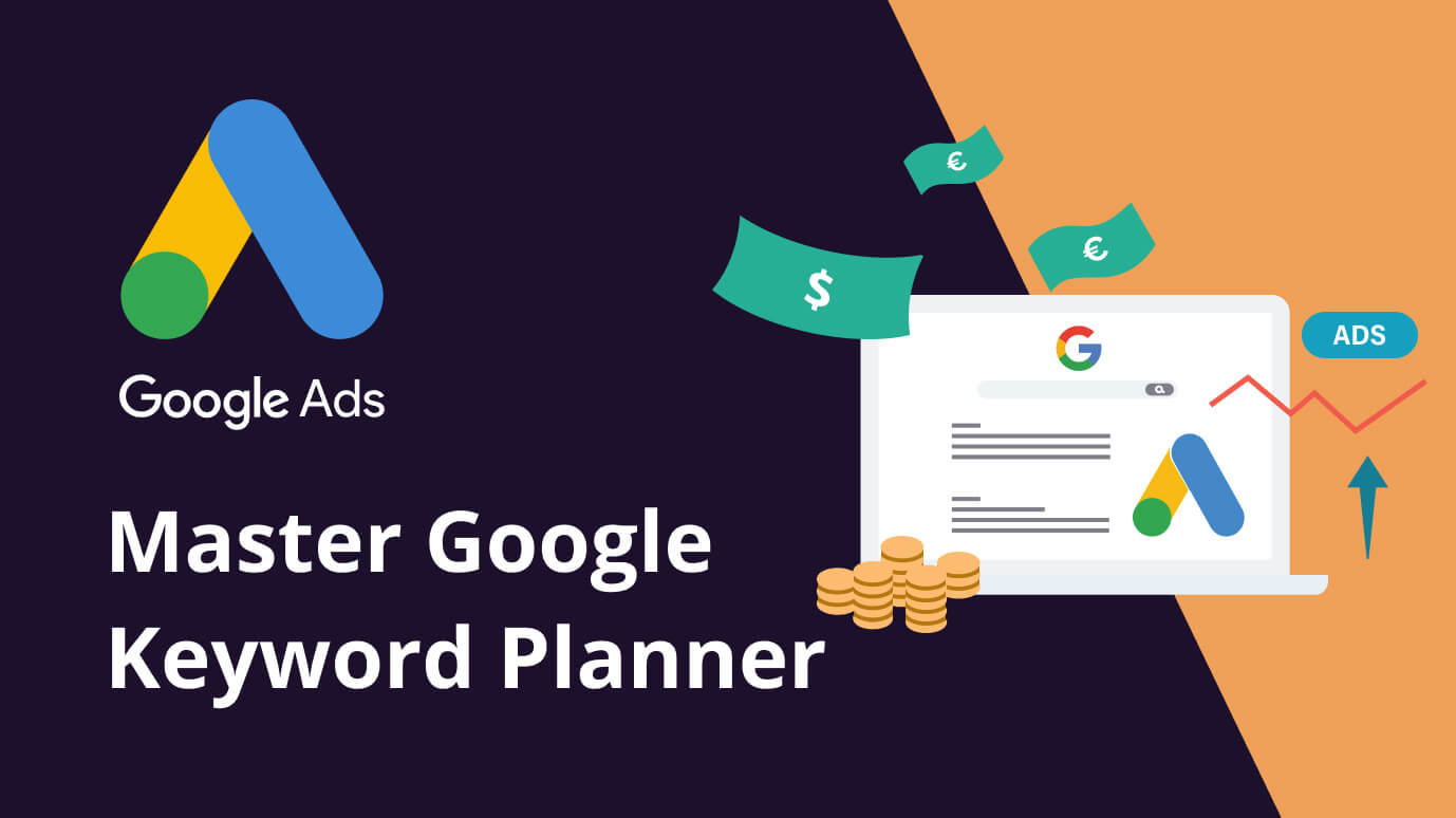 Mastering Google Keyword Planner in 2024: Tips and Best Practices