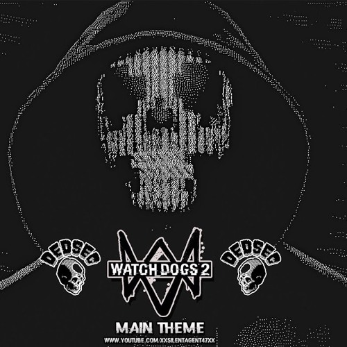 Stream Watch Dogs 2 Main Menu Theme - We Are DedSec Soundtrack