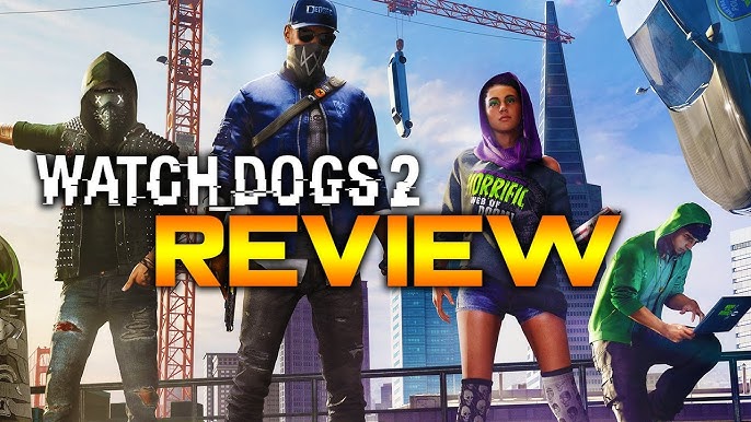 Watch Dogs 2 Official Trailer – What to Expect in the Sequel